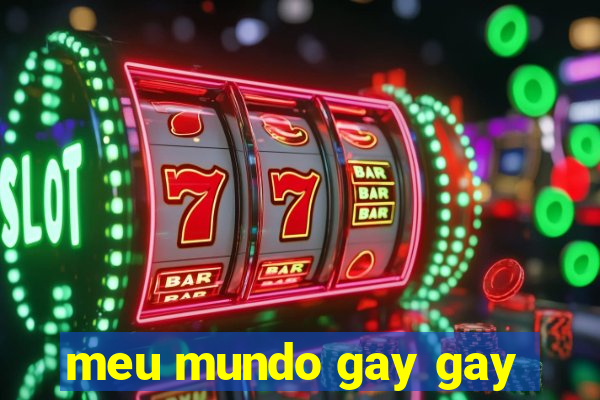meu mundo gay gay